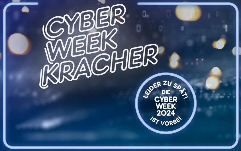 Cyber Week Kracher Hinweis "Leider zu spät! Die Cyber Week 2024 ist vorbei".