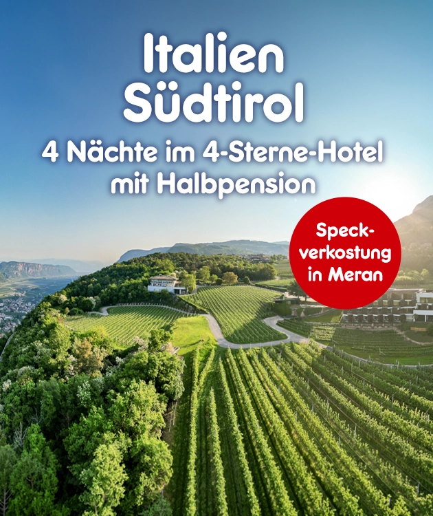 Italien - S&uuml;dtirol
4 N&auml;chte im 4 Sterne-Hotel mit Halbpension + Speckverkostung in Meran