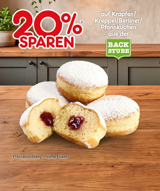 Diese Grafik zeigt auf einer K&uuml;chenansicht mit Holzarbeitsfl&auml;che den Hinweis &bdquo;zwanzig Prozent sparen&ldquo; und den Text &bdquo;auf Krapfen, Kreppel, Berliner, Pfannkuchen aus der Backstube&ldquo;. Daneben ist das gr&uuml;ne Backstube-Zeichen zu sehen. Auf dem Holztisch liegen vier mit Puderzucker best&auml;ubte Krapfen, darunter ein aufgeschnittener Krapfen mit roter F&uuml;llung. Unten steht der Hinweis &bdquo;Preisauslobung &ndash; siehe Etikett&ldquo;. Ganz unten l&auml;dt ein Button mit der Aufschrift &bdquo;Weitere Sparangebote entdecken&ldquo; zum Klicken ein