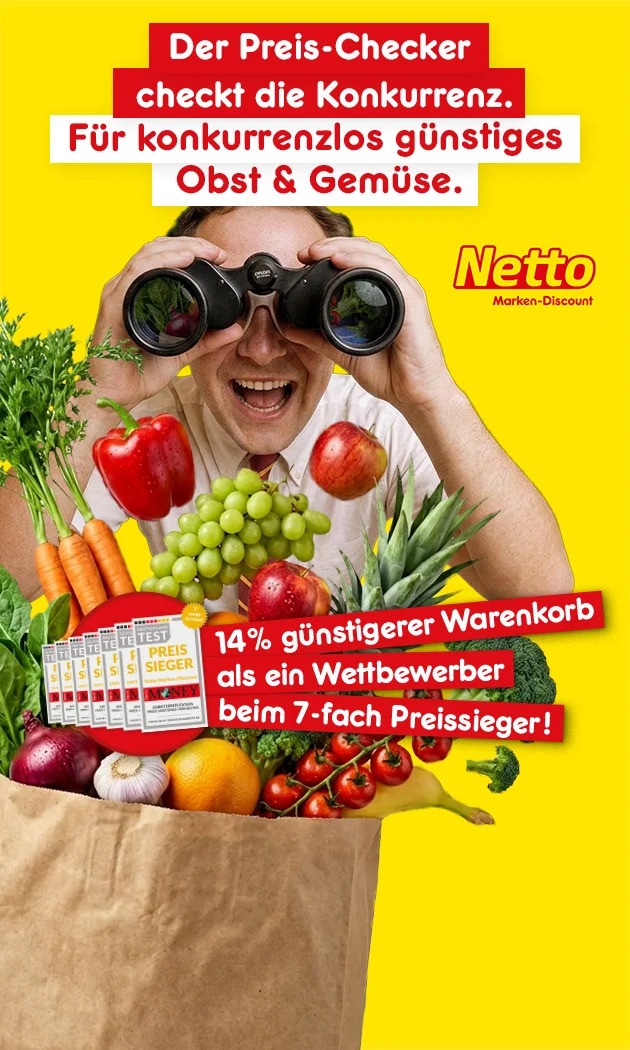 Diese Grafik zeigt einen gelben Werbehintergrund mit dem Text: &bdquo;Der Netto Preis-Checker hat&rsquo;s f&uuml;r dich gecheckt: damit du Obst & Gem&uuml;se immer g&uuml;nstig hast.&ldquo; Links darunter sind mehrere &bdquo;Preis Sieger&ldquo;-Auszeichnungen hintereinander sowie der Hinweis: &bdquo;Preissenkung beim siebenfach Preissieger!&ldquo; Rechts ist eine l&auml;chelnde m&auml;nnliche Person im wei&szlig;en Hemd mit Krawatte und gro&szlig;er Brille, die ein &bdquo;Okay&ldquo;-Handzeichen macht. Daneben steht in einem roten Kreis: &bdquo;vierzehn Prozent g&uuml;nstigerer Warenkorb als ein Wettbewerber&ldquo;. Unten sind mehrere braune Einkaufst&uuml;ten voller Obst und Gem&uuml;se (zum Beispiel Salat, Tomaten, Gurken, M&ouml;hren, Zwiebeln) mit der Aufschrift &bdquo;Ein Discount-Wettbewerber&ldquo;. Unten rechts ist ein Button &bdquo;Hier mehr erfahren&ldquo;, der zum Klicken einl&auml;dt.