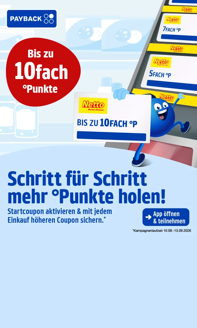 Diese Grafik zeigt auf hellblauem Hintergrund eine Werbegrafik von Netto und PAYBACK. Oben links steht in gro&szlig;er dunkelblauer Schrift: &bdquo;Schritt f&uuml;r Schritt mehr Punkte holen!&ldquo;. Links mittig ist ein roter Kreis mit wei&szlig;er Schrift zu sehen: &bdquo;Bis zu zehnfach Punkte&ldquo;. Darunter steht in dunkelblauer Schrift: &bdquo;Startcoupon aktivieren und mit jedem Einkauf h&ouml;heren Coupon sichern.&ldquo; Rechts ist ein schr&auml;g dargestelltes Smartphone oder Display mit mehreren gelben Netto-Coupons zu sehen, darunter gut erkennbar &bdquo;siebenfach Punkte&ldquo; und &bdquo;f&uuml;nffach Punkte&ldquo;. Davor steht ein blauer Pointee und h&auml;lt ein wei&szlig;es Schild mit Netto-Logo und der Aufschrift &bdquo;Bis zu zehnfach Punkte&ldquo;. Im Hintergrund sind helle, schemenhafte Formen zu sehen, die wie Einkaufstaschen oder stilisierte Ladenmotive wirken. Unten links befindet sich das PAYBACK-Logo, daneben ein blauer Button mit der Aufschrift &bdquo;App &ouml;ffnen und teilnehmen&ldquo;. Darunter steht als kleiner Sternchentext: &bdquo;Kampagnenlaufzeit zehnter achter bis dreizehnter neunter zweitausendsechsundzwanzig&ldquo;. Unten rechts befindet sich ein gelb-wei&szlig;er Button mit roter Schrift: &bdquo;Hier mehr erfahren&ldquo;, der zum Klicken einl&auml;dt.