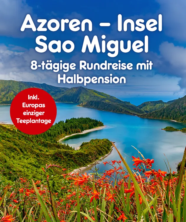 Azoren - Insel Sao Miguel mit einer 8 t&auml;gigen Rundreise mit Halbpension inkl. Europas einziger Teeplantage bei Netto Reisen