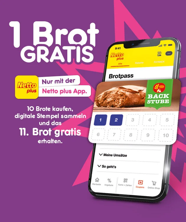 Diese Grafik zeigt auf violettem Hintergrund den Hinweis &bdquo;ein Brot gratis&ldquo;. Daneben steht &bdquo;Netto plus, nur mit der Netto plus App&ldquo;. Darunter steht: &bdquo;zehn Brote kaufen, digitale Stempel sammeln und das elfte Brot gratis erhalten&ldquo;. Rechts ist ein Smartphone mit ge&ouml;ffneter Netto plus App zu sehen; angezeigt werden &bdquo;Brotpass&ldquo;, ein Brot der &bdquo;Backstube&ldquo; sowie eine Stempelkarte mit den Feldern eins bis zehn, von denen eins und zwei markiert sind. Unten befindet sich ein wei&szlig;er Button mit roter Schrift &bdquo;Jetzt Netto plus App downloaden&ldquo;, der zum Klicken einl&auml;dt.