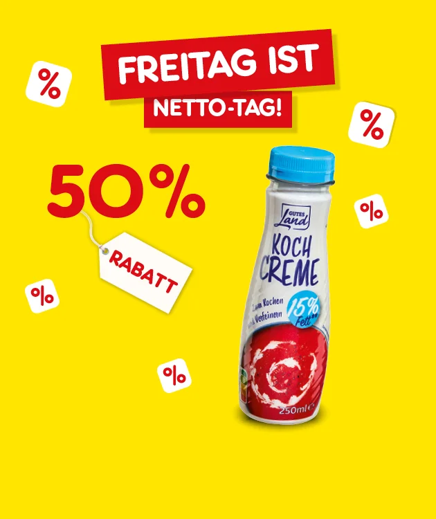 Gelber Hintergrund mit kleinen Prozent-Symbolen; oben rote Banner: &bdquo;Freitag ist Netto-Tag!&ldquo;. Links gro&szlig;: &bdquo;f&uuml;nfzig Prozent&ldquo; und ein Preisschild mit &bdquo;Rabatt&ldquo;. Rechts eine Flasche &bdquo;Gutes Land Kochcreme&ldquo;, &bdquo;f&uuml;nfzehn Prozent Fett&ldquo;, &bdquo;zweihundertf&uuml;nfzig Milliliter&ldquo;. Unten ein Button &bdquo;Weitere Knaller-Angebote&ldquo;, der zum Klicken einl&auml;dt.