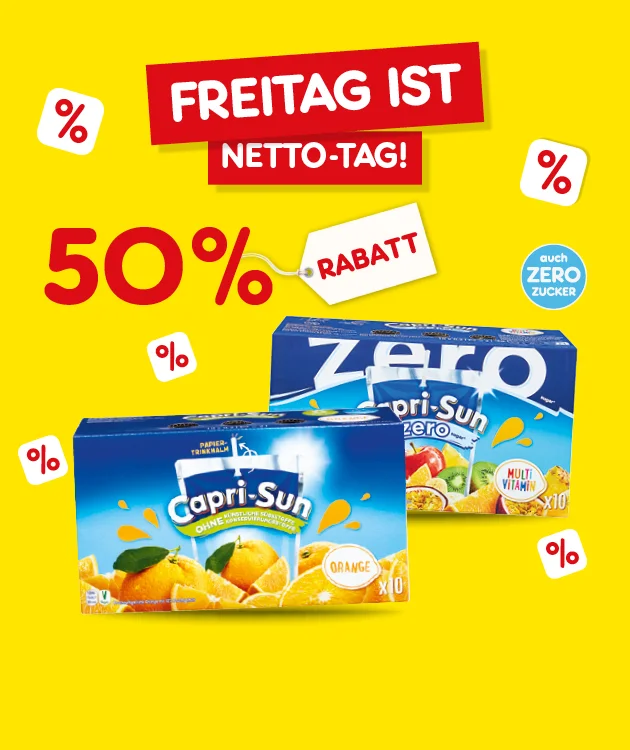 Diese Grafik zeigt vor gelbem Hintergrund den Hinweis &bdquo;Freitag ist Netto-Tag&ldquo;, &bdquo;f&uuml;nfzig Prozent Rabatt&ldquo;, mehrere Prozent-Symbole, den Zusatz &bdquo;auch Zero Zucker&ldquo; sowie zwei Capri-Sun-Packungen in den Sorten Orange und Multivitamin Zero. Unten befindet sich ein Button mit der Aufschrift &bdquo;Weitere Knaller-Angebote&ldquo;, der zum Klicken einl&auml;dt.