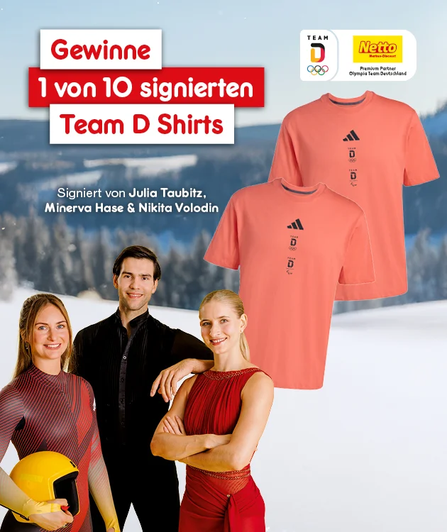Die Sportlerinnen und Sportler Julia Taubitz, Minerva Hase und Nikita Volodin sind vor einer verschneiten Berglandschaft abgebildet. Daneben stehen zwei rote Team D T-Shirts, die von diesen Sportlerinnen und Sportlern signiert werden. Oben steht in gro&szlig;en roten und wei&szlig;en Buchstaben: &bdquo;Gewinne eins von zehn signierten Team D Shirts&ldquo;. In der rechten oberen Ecke befinden sich die Logos von Team Deutschland und Netto. Am unteren Rand ist ein wei&szlig;er Button mit rotem Rand und der Aufschrift &bdquo;Hier geht&rsquo;s zum Gewinnspiel&ldquo;, der zum Klicken einl&auml;dt.