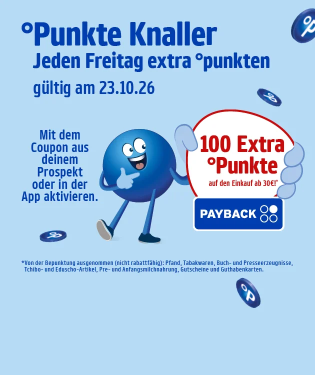 Diese Grafik zeigt auf hellblauem Hintergrund die &Uuml;berschrift &bdquo;Punkte Knaller&ldquo;, den Zusatz &bdquo;Jeden Freitag extra punkten&ldquo; sowie &bdquo;g&uuml;ltig am dreiundzwanzigsten Oktober zweitausendsechsundzwanzig&ldquo; mit PAYBACK-Punktemotiven. Der Text fordert auf: &bdquo;Mit dem Coupon aus deinem Prospekt oder in der App aktivieren.&ldquo; Ein blauer Pointee steht l&auml;chelnd mit gro&szlig;en, seitlich blickenden Augen und zeigt mit dem rechten Finger auf einen wei&szlig;en Kreis mit rotem Rand. Dieser wirbt mit &bdquo;hundert Extra-Punkte auf den Einkauf ab vierzig Euro&ldquo;; darunter steht das PAYBACK-Logo. Sternchentext: Von der Bepunktung ausgenommen, nicht rabattf&auml;hig, sind Pfand, Tabakwaren, Buch- und Presseerzeugnisse, Tchibo- und Eduscho-Artikel, Pre- und Anfangsmilchnahrung, Gutscheine und Guthabenkarten. Der Button unten l&auml;dt zum Klicken ein: &bdquo;Hier mehr erfahren&ldquo;.