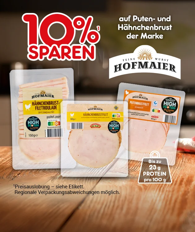 Diese Grafik zeigt auf warm braun verschwommenem Hintergrund oben links den Text &bdquo;zehn Prozent sparen&ldquo; und oben rechts den Hinweis &bdquo;auf Puten- und H&auml;hnchenbrust der Marke Hofmaier&ldquo;. In der Mitte sind mehrere Verpackungen mit Gefl&uuml;gelaufschnitt der Marke Hofmaier auf einer Holzfl&auml;che abgebildet. Unten rechts steht in einem schwarzen Feld &bdquo;Bis zu dreiundzwanzig Gramm Protein pro einhundert Gramm&ldquo;. Unten links lautet der Hinweistext: &bdquo;Preisauslobung &ndash; siehe Etikett. Regionale Verpackungsabweichungen m&ouml;glich.&ldquo; Ganz unten befindet sich ein wei&szlig;er Button mit roter Umrandung und der Aufschrift &bdquo;Weitere Sparangebote entdecken&ldquo;, der zum Klicken einl&auml;dt.