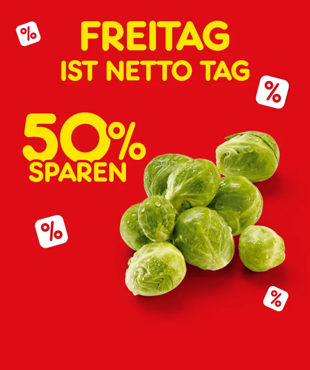 Diese Grafik zeigt auf rotem Hintergrund die Aussage &bdquo;Freitag ist Netto Tag&ldquo; und &bdquo;f&uuml;nfzig Prozent sparen&ldquo;. Abgebildet sind Rosenkohlk&ouml;pfe sowie mehrere Prozentzeichen. Unten l&auml;dt ein Button &bdquo;Weitere Knaller-Angebote entdecken&ldquo; zum Klicken ein.