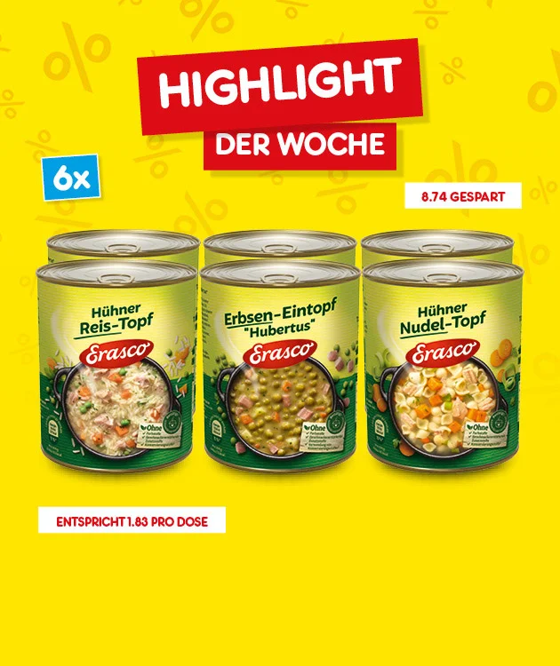 Gelber Hintergrund mit Prozentzeichen. Oben in roten K&auml;sten: &bdquo;Highlight der Woche&ldquo;. Links ein blauer Klinker: &bdquo;sechs mal&ldquo;. Rechts oben: &bdquo;acht Euro vierundsiebzig gespart&ldquo;. In der Mitte drei Dosen Erasco: &bdquo;H&uuml;hner Reis-Topf&ldquo;, &bdquo;Erbsen-Eintopf Hubertus&ldquo; und &bdquo;H&uuml;hner Nudel-Topf&ldquo;. Unten links steht: &bdquo;entspricht einen Euro dreiundachzig pro Dose&ldquo;. Ganz unten ein Button &bdquo;Weitere Angebote entdecken&ldquo;, der zum Klicken einl&auml;dt.