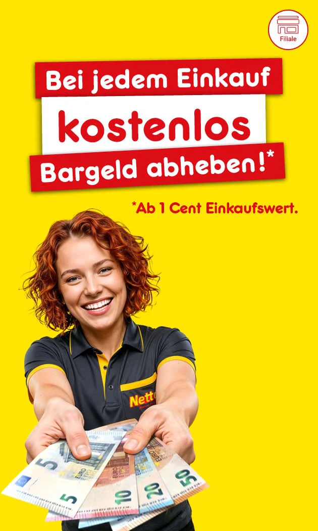 Diese Grafik zeigt auf gelbem Hintergrund rechts eine l&auml;chelnde Netto-Mitarbeiterin mit lockigen roten Haaren in dunkler Arbeitskleidung mit gelben Akzenten, die mehrere Geldscheine nach vorn h&auml;lt. Links steht in roten und wei&szlig;en Textfeldern: &bdquo;Bei jedem Einkauf kostenlos Bargeld abheben!&ldquo; Darunter steht als Hinweis: &bdquo;Ab einem Cent Einkaufswert.&ldquo; Unten befindet sich ein heller Button mit rotem Rand und der Aufschrift &bdquo;Hier mehr erfahren&ldquo;, der zum Klicken einl&auml;dt.