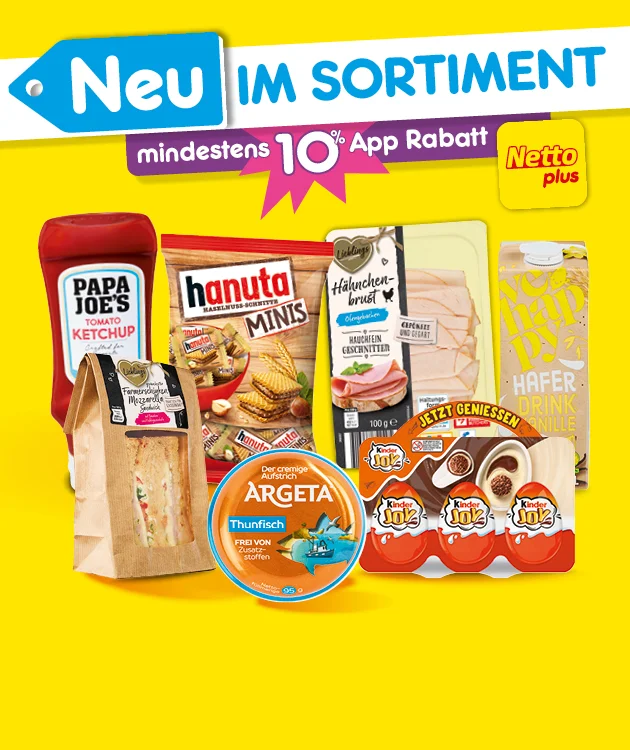 Zu sehen ist eine gelbe Netto-plus-Grafik mit blauer &Uuml;berschrift Neu im Sortiment. Darunter steht mindestens zehn Prozent App-Rabatt neben dem Netto-plus-Logo. Gezeigt werden verschiedene neue Produkte wie Sandwiches, Aufstriche, Wurstwaren, Snacks und haltbare Lebensmittel. Unten befindet sich ein wei&szlig;er Button mit roter Umrandung und dem Text Jetzt Angebote entdecken.