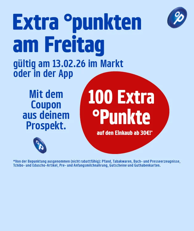 Grafik mit hellblauem Hintergrund. Oben links steht in gro&szlig;er blauer Schrift: &bdquo;Extra punkten am Freitag&ldquo;. Darunter in kleiner Schrift: &bdquo;G&uuml;ltig am dreizehnten Februar zweitausendsechsundzwanzig im Markt oder in der App&ldquo;. Weiter unten: &bdquo;Mit dem Coupon aus deinem Prospekt.&ldquo; Rechts oben das blaue Payback-Logo. Daneben ein gro&szlig;er roter Kreis mit wei&szlig;er Schrift: &bdquo;Einhundert Extra Punkte auf den Einkauf ab drei&szlig;ig Euro&ldquo;. Im Hintergrund schweben mehrere blaue Payback-Punkte mit dem Buchstaben &bdquo;P&ldquo;. Unten kleingedruckter Hinweis: Von der Bepunktung ausgenommen sind nicht rabattf&auml;hige Artikel, Pfand, Tabakwaren, B&uuml;cher, Presseerzeugnisse, Tchibo- und Eduscho-Artikel, Pre- und Anfangsmilchnahrung, Gutscheine und Guthabenkarten. Ganz unten mittig befindet sich ein wei&szlig;er Button mit rotem Rand und roter Schrift: &bdquo;Hier mehr erfahren&ldquo;, der zum Klicken einl&auml;dt.
