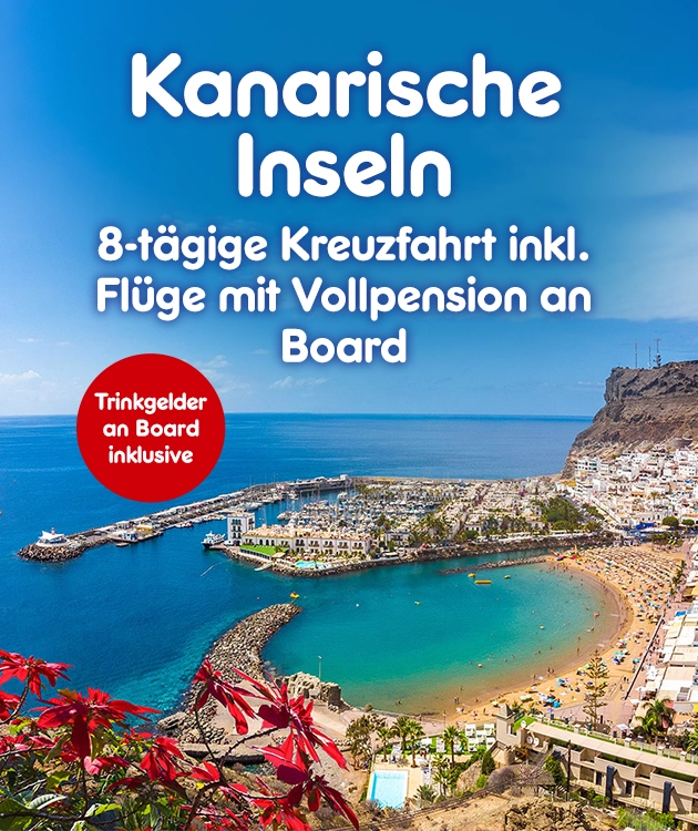 Kanarische Inseln. 8 t&auml;gige Kreuzfahrt inklusive Fl&uuml;ge mit Vollpension an Board bei Netto-Online