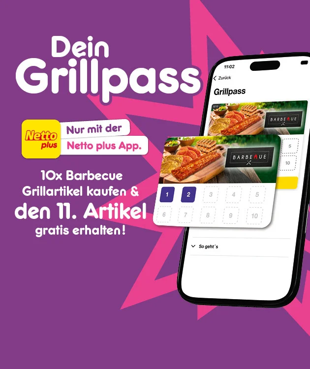 Diese Grafik zeigt auf violettem Hintergrund mit pinken Formelementen den gro&szlig;en wei&szlig;en Schriftzug &bdquo;Dein Grillpass&ldquo;, das gelbe Netto-plus-Logo, den Text &bdquo;Nur mit der Netto plus App.&ldquo; sowie den Hinweis &bdquo;zehnmal Barbecue Grillfleisch kaufen und drei&szlig;ig Prozent Coupon erhalten!&ldquo;. Rechts ist ein Smartphone mit einem Bild vom Grillfleisch der Marke Barbecue zu sehen. Davor liegt ein Coupon mit Grillfleischbild und den Texten &bdquo;drei&szlig;ig Prozent App-Rabatt&ldquo;, &bdquo;auf Grillfleisch der Marke Barbecue&ldquo;, &bdquo;g&uuml;ltig bis siebter September zweitausendsechsundzwanzig&ldquo; und &bdquo;Coupon aktivieren&ldquo;. Unten befindet sich ein wei&szlig;er Button mit roter Umrandung und der Aufschrift &bdquo;Jetzt Netto plus App downloaden&ldquo;, der zum Klicken einl&auml;dt.