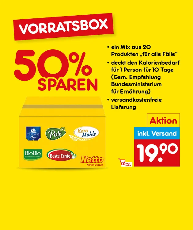 Grafik mit gelbem Hintergrund zeigt eine gelbe Vorratsbox mit verschiedenen Markenlogos wie BioBio, Beste Ernte, Pote, Korn M&uuml;hle und Netto Marken-Discount. Oben links steht in wei&szlig;er Schrift auf rotem Hintergrund &bdquo;Vorratsbox&ldquo;. Darunter steht gro&szlig; &bdquo;F&uuml;nfzig Prozent sparen&ldquo; in roten Buchstaben. Rechts daneben sind in schwarzer Schrift die Vorteile aufgelistet: &bdquo;Ein Mix aus zwanzig Produkten f&uuml;r alle F&auml;lle&ldquo;, &bdquo;Deckt den Kalorienbedarf f&uuml;r eine Person f&uuml;r zehn Tage gem&auml;&szlig; Empfehlung Bundesministerium f&uuml;r Ern&auml;hrung&ldquo;, &bdquo;Versandkostenfreie Lieferung&ldquo;. Rechts unten befindet sich ein rotes Feld mit der Aufschrift &bdquo;Aktion inklusive Versand neunzehn Euro neunzig Cent&ldquo;. Unten auf dem Bild befindet sich ein wei&szlig;-roter Button mit der Aufschrift &bdquo;Hier mehr erfahren&ldquo;, der zum Klicken einl&auml;dt.