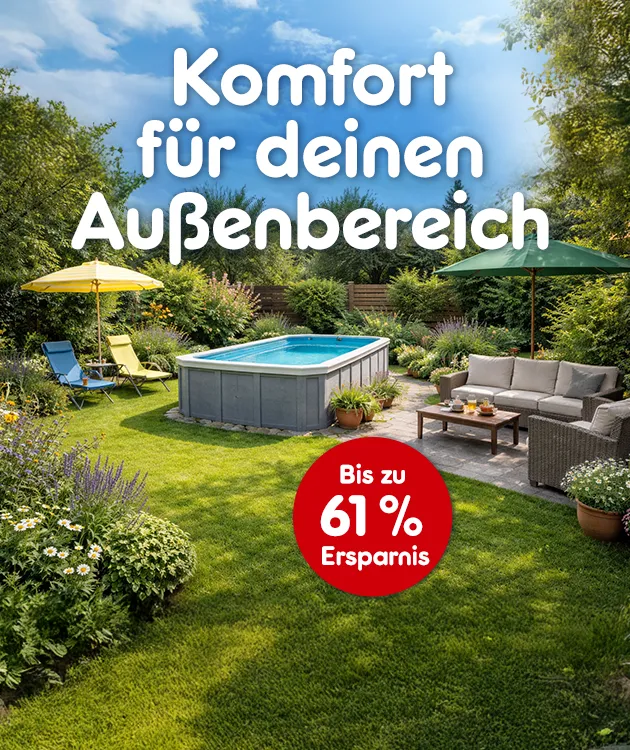 Komfort f&uuml;r deinen Au&szlig;enbereich mit bis zu 61 Prozent Ersparnis