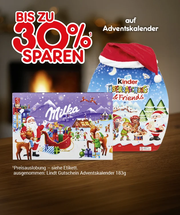 Diese Grafik zeigt auf einem dunkel gehaltenen, weihnachtlich wirkenden Hintergrund &bdquo;bis zu drei&szlig;ig Prozent sparen auf Adventskalender&ldquo;. Abgebildet sind ein Milka-Adventskalender mit Weihnachtsmann, Rentier, Schlitten und Geschenken sowie ein Kinder-&Uuml;berraschung-&-Friends-Adventskalender in Form eines Hauses mit roter Weihnachtsm&uuml;tze, Weihnachtsmann, Elfen und Tieren. Sternchentext: &bdquo;Preisauslobung &ndash; siehe Etikett. Ausgenommen: Lindt Gutschein Adventskalender einhundertdreiundachtzig Gramm.&ldquo; Der wei&szlig;e Butten unten &bdquo;Weitere Sparangebote entdecken&ldquo; l&auml;dt zum Klicken ein.