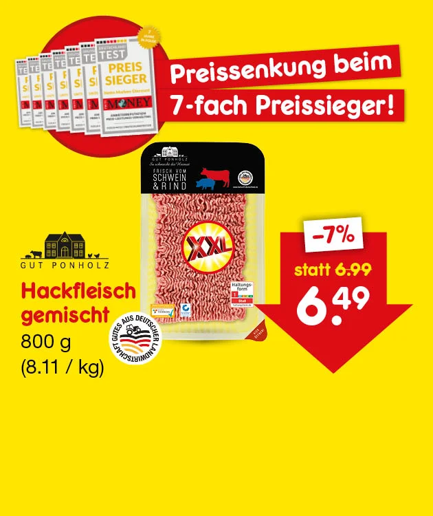 Diese Grafik zeigt auf gelbem Hintergrund eine Werbung f&uuml;r Gut Ponholz Hackfleisch gemischt mit achthundert Gramm, acht Euro elf pro Kilogramm, daneben den Hinweis &bdquo;Preissenkung beim siebenfach Preissieger!&ldquo;, eine hintereinander mehrfach gestapelte Test-Magazine Auszeichnung, die Verpackung des Produkts sowie einen roten Pfeil mit &bdquo;minus sieben Prozent&ldquo;, &bdquo;statt sechs Euro neunundneunzig&ldquo; und dem neuen Preis &bdquo;sechs Euro neunundvierzig&ldquo;; unten befindet sich ein Button mit der Aufschrift &bdquo;Weitere preisgesenkte Artikel&ldquo;, der zum Klicken einl&auml;dt.