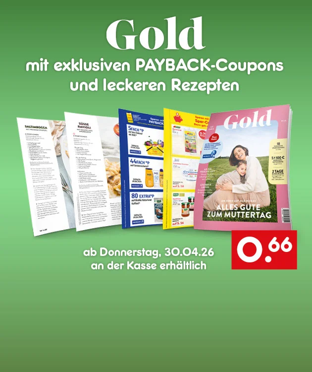 Grafik mit gr&uuml;nem Hintergrund: &bdquo;Gold &ndash; mit exklusiven PAYBACK-Coupons und leckeren Rezepten&ldquo;. Abgebildet sind aufgeklappte Heftseiten und das &bdquo;Gold&ldquo;-Titelblatt &bdquo;Alles Gute zum Muttertag&ldquo;. Rechts unten rotes Preisschild: &bdquo;sechsundsechzig Cent&ldquo;. Unten ein Button &bdquo;Blick ins Heft&ldquo;, der zum Klicken einl&auml;dt.