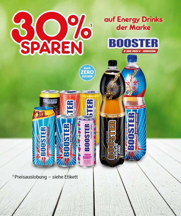 Diese Grafik zeigt auf einem Holztisch mehrere Energy-Drinks der Marke Booster, den Hinweis &bdquo;drei&szlig;ig Prozent sparen&ldquo;, den Zusatz &bdquo;auf Energy Drinks der Marke Booster&ldquo;, die Fu&szlig;note &bdquo;Sternchen Preisauslobung &ndash; siehe Etikett&ldquo; und unten den Button &bdquo;Weitere Sparangebote entdecken&ldquo;, der zum Klicken einl&auml;dt.