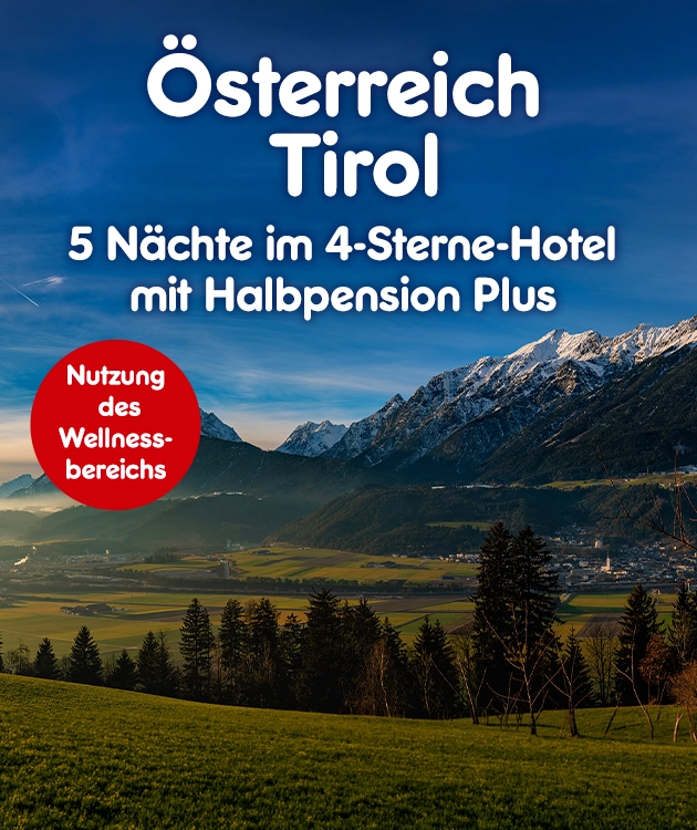 &Ouml;sterreich - Tirol 5 N&auml;chte in 4-Sterne Hotel mit Halnpension + Nutzung des Welnessbereichs