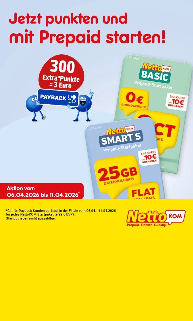 Hellblauer Hintergrund &uuml;ber gelber Fu&szlig;leiste. Oben mittig in roter Schrift: &bdquo;Jetzt punkten und mit Prepaid starten!&ldquo;. Links ein roter Kreis mit wei&szlig;er Schrift: &bdquo;dreihundert Extra-Punkte gleich drei Euro&ldquo;. Darunter das PAYBACK-Logo auf blauem Balken. Daneben zwei blaue Figuren; eine h&auml;lt eine PAYBACK-Karte, die andere ist ein Pointee und zeigt nach oben. Links unten in einem roten Kasten: &bdquo;Aktion vom sechsten April zweitausendsechsundzwanzig bis elften April zweitausendsechsundzwanzig&ldquo;. Unten links auf gelbem Grund das NettoKOM-Logo und der Text: &bdquo;Prepaid. Einfach. G&uuml;nstig.&ldquo;. Rechts sind zwei Starterpakete abgebildet: &bdquo;NettoKOM SMART S Prepaid-Startpaket&ldquo; mit gro&szlig;em Hinweis &bdquo;f&uuml;nfundzwanzig G B Datenvolumen&ldquo; und &bdquo;FLAT Minuten, S M S&ldquo;, au&szlig;erdem &bdquo;f&uuml;nf G&ldquo;; dazu ein Preisaufkleber &bdquo;zehn Euro&ldquo;. Daneben &bdquo;NettoKOM BASIC Prepaid-Startpaket&ldquo; mit Preisaufkleber &bdquo;zehn Euro&ldquo;. Davor ein gelber Stern mit roter Schrift: &bdquo;null Euro Grundgeb&uuml;hr&ldquo; sowie ein gr&ouml;&szlig;erer gelber Stern mit roter Schrift: &bdquo;neun Cent pro Minute, S M S&ldquo;. Sternchentext: &bdquo;Gilt f&uuml;r PAYBACK Kunden bei Kauf in der Filiale vom sechsten bis elften April zweitausendsechsundzwanzig eines NettoKOM Startpakets (neun Euro neunundneunzig U V P). Startguthaben nicht inklusive.&ldquo; Ganz unten rechts ein wei&szlig;er Button mit rotem Rand und der Aufschrift &bdquo;Hier mehr erfahren&ldquo; &ndash; der Button l&auml;dt zum Klicken ein.
