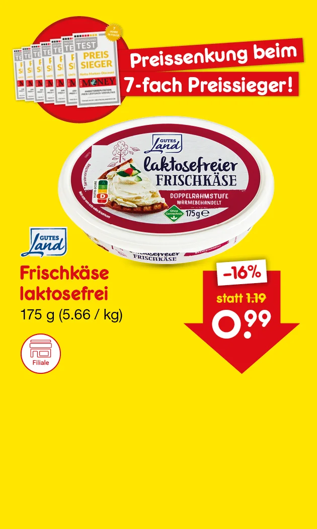 Gelbe Netto-Werbegrafik: &bdquo;Preissenkung beim siebenfach Preissieger!&ldquo; mit Testmagazin-Siegeln. Produkt: Gutes Land Frischk&auml;se laktosefrei, einhundertf&uuml;nfundsiebzig Gramm, f&uuml;nf Euro sechsundsechzig pro Kilogramm. Preissenkung: &bdquo;minus sechzehn Prozent&ldquo;, &bdquo;statt ein Euro neunzehn&ldquo;, jetzt neunundneunzig Cent. Unten ein Button &bdquo;Weitere preisgesenkte Artikel&ldquo;, der zum Klicken einl&auml;dt.