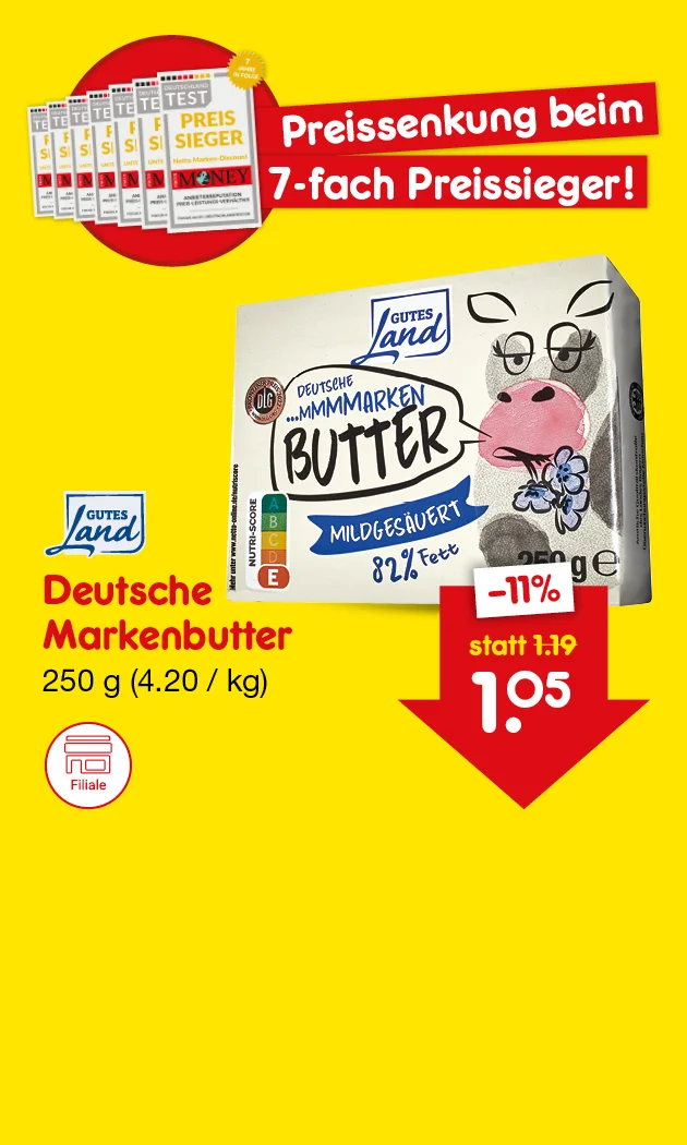&bdquo;Preissenkung beim siebenfach Preissieger!&ldquo; Gute Land Deutsche Markenbutter, zweihundertf&uuml;nfzig Gramm (vier Euro zwanzig pro Kilogramm). Abbildung einer Butterpackung mit Kuhmotiv. Preisreduzierung: minus elf Prozent; statt ein Euro neunzehn jetzt ein Euro f&uuml;nf. Unten ein Button &bdquo;Weitere preisgesenkte Artikel&ldquo;