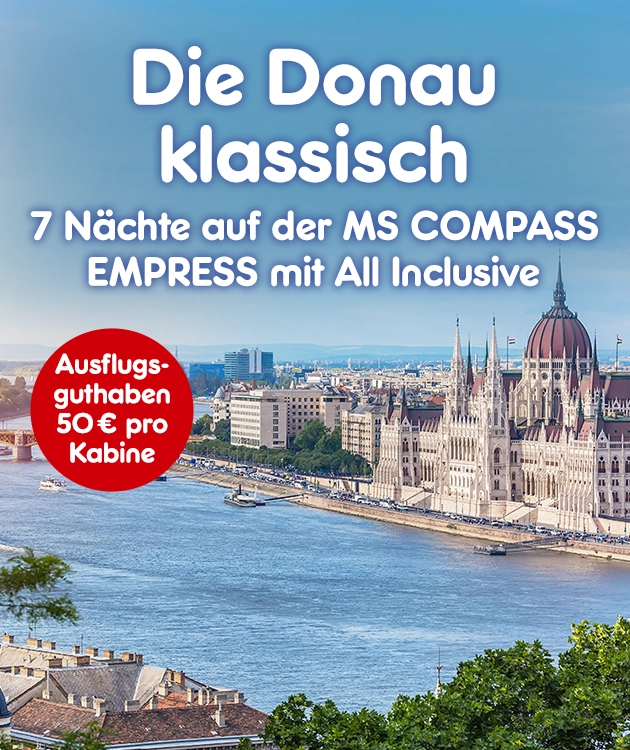 Die Donau klassisch. 7 N&auml;chte auf der MS COMPASS EMPRESS mit all Inclusive + Ausflugsguthaben 50&euro; pro Kabine