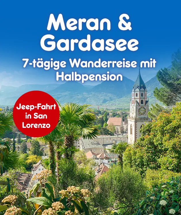 Meran und Gardasee mit einer 7 t&auml;gigen Wanderreise mit Halbpension und Jeep Fahrt in San Lorenzo bei Netto Online