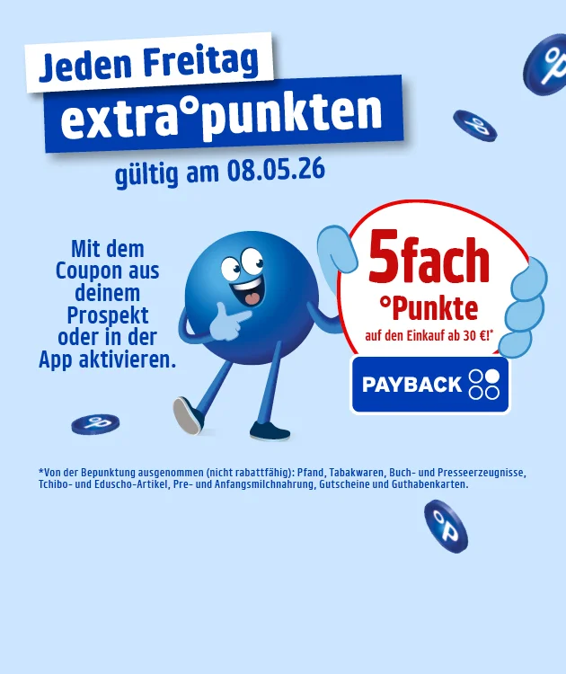 Diese Grafik zeigt einen hellblauen Hintergrund mit mehreren PAYBACK-Punkten. Oben steht &bdquo;Jeden Freitag extra&deg;punkten&ldquo; und darunter &bdquo;g&uuml;ltig am achter f&uuml;nfter zweitausendsechsundzwanzig&ldquo;. Links steht: &bdquo;Mit dem Coupon aus deinem Prospekt oder in der App aktivieren.&ldquo; In der Mitte steht ein blauer Pointee. Rechts h&auml;lt er ein wei&szlig;es Schild mit roter Umrandung: &bdquo;f&uuml;nffach &deg;Punkte auf den Einkauf ab drei&szlig;ig Euro&ldquo; mit Sternchen; darunter das PAYBACK-Logo. Unten steht der Sternchentext klein: &bdquo;Von der Bepunktung ausgenommen (nicht rabattf&auml;hig): Pfand, Tabakwaren, Buch- und Presseerzeugnisse, Tchibo- und Eduscho-Artikel, Pre- und Anfangsmilchnahrung, Gutscheine und Guthabenkarten.&ldquo; Ganz unten ist ein Button &bdquo;Hier mehr erfahren&ldquo;, der zum Klicken einl&auml;dt.