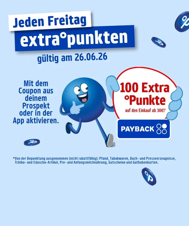 Diese Grafik zeigt einen hellblauen Hintergrund mit dem Schriftzug &bdquo;Jeden Freitag extrapunkten&ldquo; und dem Zusatz &bdquo;g&uuml;ltig am sechsundzwanzigsten nullsechsten zweitausendsechsundzwanzig&ldquo;. Rundherum schweben mehrere blaue PAYBACK-Punkte-Symbole. Links steht der Hinweis &bdquo;Mit dem Coupon aus deinem Prospekt oder in der App aktivieren.&ldquo; In der Mitte ist ein laufender Pointee zu sehen, der rechts ein Schild h&auml;lt. Auf dem Schild steht &bdquo;einhundert Extra-Punkte auf den Einkauf ab drei&szlig;ig Euro&ldquo;, darunter ist das PAYBACK-Logo zu sehen. Unten steht in kleiner Schrift, dass von der Bepunktung Pfand, Tabakwaren, Buch- und Presseerzeugnisse, Tchibo- und Eduscho-Artikel, Pre- und Anfangsmilchnahrung, Gutscheine und Guthabenkarten ausgenommen sind. Unten l&auml;dt der Button &bdquo;Hier mehr erfahren&ldquo; zum Klicken ein.