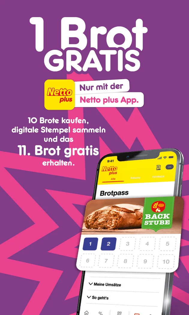 Diese Grafik zeigt auf violettem Hintergrund den Hinweis &bdquo;ein Brot gratis&ldquo;. Daneben steht &bdquo;Netto plus, nur mit der Netto plus App&ldquo;. Darunter steht: &bdquo;zehn Brote kaufen, digitale Stempel sammeln und das elfte Brot gratis erhalten&ldquo;. Rechts ist ein Smartphone mit ge&ouml;ffneter Netto plus App zu sehen; angezeigt werden &bdquo;Brotpass&ldquo;, ein Brot der &bdquo;Backstube&ldquo; sowie eine Stempelkarte mit den Feldern eins bis zehn, von denen eins und zwei markiert sind. Unten befindet sich ein wei&szlig;er Button mit roter Schrift &bdquo;Jetzt Netto plus App downloaden&ldquo;, der zum Klicken einl&auml;dt.