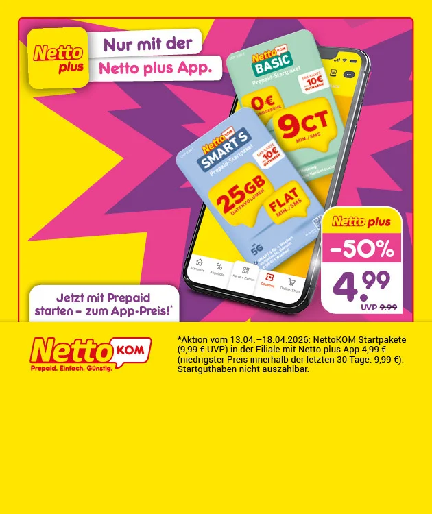 Gelber Rahmen mit violettem Sternenburst-Hintergrund. Oben links das Logo &bdquo;Netto plus&ldquo; und daneben der Hinweis &bdquo;Nur mit der Netto plus App.&ldquo; In der Mitte ein Smartphone mit zwei NettoKOM-Prepaid-Tarifkarten: &bdquo;NettoKOM BASIC&ldquo; mit &bdquo;null Euro&ldquo; und &bdquo;neun Cent pro Minute und SMS&ldquo; sowie Hinweis &bdquo;zehn Euro Startguthaben&ldquo;, und &bdquo;NettoKOM SMART S&ldquo; mit &bdquo;f&uuml;nfundzwanzig Gigabyte Datenvolumen&ldquo;, &bdquo;Flat f&uuml;r Minute und SMS&ldquo; sowie Hinweis &bdquo;zehn Euro Startguthaben&ldquo;. Links unten steht: &bdquo;Jetzt mit Prepaid starten &ndash; zum App-Preis!&ldquo; Rechts ein Preisfeld: &bdquo;Netto plus minus f&uuml;nfzig Prozent&ldquo; und &bdquo;vier Euro und neunundneunzig Cent&ldquo;, darunter &bdquo;UVP neun Euro und neunundneunzig Cent&ldquo;. Unten mittig Sternchentext: &bdquo;Aktion vom dreizehnten April bis achtzehnten April zweitausendzwanzig: NettoKOM Startpakete (neun Euro und neunundneunzig Cent UVP) in der Filiale mit Netto plus App vier Euro und neunundneunzig Cent (registrierter Preis innerhalb der letzten drei&szlig;ig Tage: neun Euro und neunundneunzig Cent). Startguthaben nicht auszahlbar.&ldquo; Unten rechts ein Button &bdquo;Hier mehr erfahren&ldquo;, der zum Klicken einl&auml;dt.