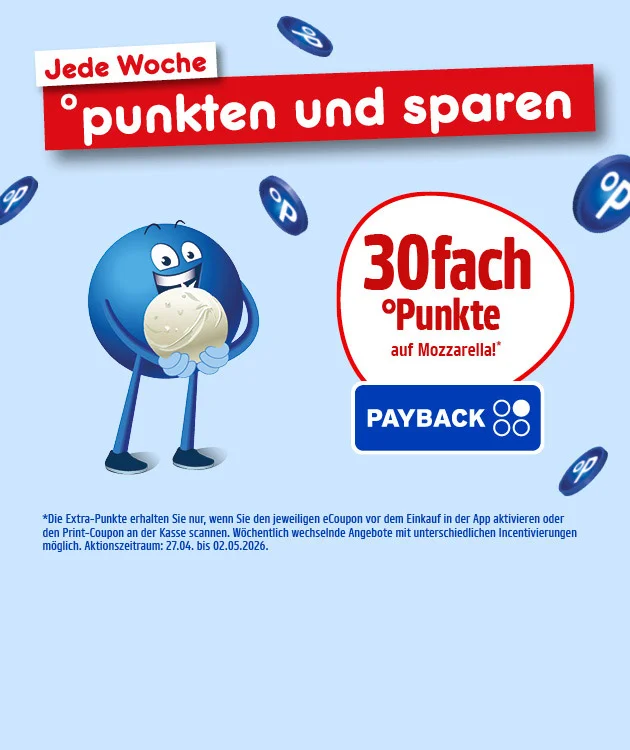 Die Grafik zeigt einen hellblauen Hintergrund mit mehreren dunkelblauen PAYBACK-Punkte-Symbolen, oben links &bdquo;Jede Woche&ldquo; und darunter auf rotem Banner &bdquo;punkten und sparen&ldquo;. Links steht ein blauer Pointee und h&auml;lt eine Mozzarella-Kugel. Rechts im wei&szlig;en Kreis mit roter Umrandung steht &bdquo;drei&szlig;igfach Punkte auf Mozzarella&ldquo;, darunter das PAYBACK-Logo. Sternchentext: &bdquo;Von der Bepunktung ausgenommen (nicht rabattf&auml;hig): Pfand, Tabakwaren, Buch- und Presseerzeugnisse, Telefon- und E-Bon-Artikel, Pre- und Anfangsmilchnahrung, Gutscheine und Guthabenkarten. Aktionszeitraum: zweiundzwanzigster April bis sechster Mai zweitausendsechsundzwanzig.&ldquo; Unten ein Button &bdquo;Hier mehr erfahren&ldquo;, der zum Klicken einl&auml;dt.