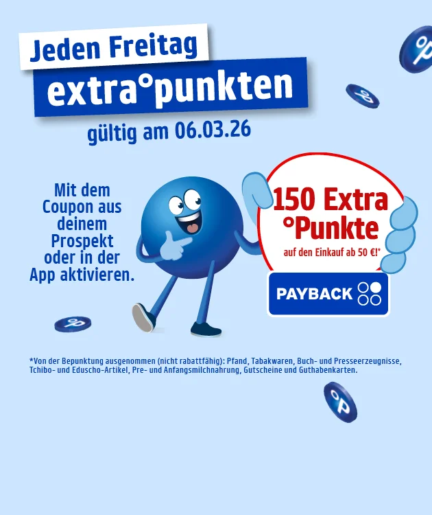 Hellblaue PAYBACK-Grafik mit der &Uuml;berschrift &bdquo;Jeden Freitag extra punkten&ldquo; und dem Zusatz &bdquo;g&uuml;ltig am sechsten M&auml;rz zweitausendsechsundzwanzig&ldquo;. Links steht: &bdquo;Mit dem Coupon aus deinem Prospekt oder in der App aktivieren.&ldquo; In der Mitte steht ein blauer &bdquo;Pointee&ldquo;, der mit seiner Hand ein rundes Schild mit dem Text &bdquo;einhundertf&uuml;nfzig Extra-Punkte auf den Einkauf ab f&uuml;nfzig Euro&ldquo; h&auml;lt, darunter das PAYBACK-Logo. Im Hintergrund fliegen mehrere PAYBACK-Punkte-Symbole. Kleingedruckter Hinweis: Von der Bepunktung ausgenommen (nicht rabattf&auml;hig) sind Pfand, Tabakwaren, Buch- und Presseerzeugnisse, Tchibo- und Eduscho-Artikel, Pre- und Anfangsmilchnahrung, Gutscheine und Guthabenkarten. Unten mittig ein wei&szlig;er Button mit rotem Rand und roter Schrift: &bdquo;Hier mehr erfahren&ldquo;, der zum Klicken einl&auml;dt.