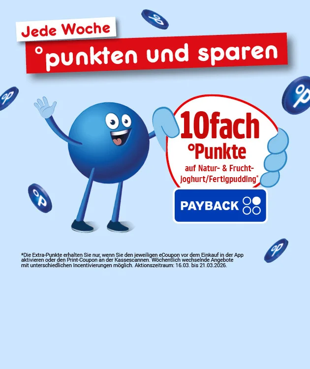 Hellblaues Motiv mit schwebenden blauen PAYBACK-Punktem&uuml;nzen. Oben links steht in einem wei&szlig;en Kasten &bdquo;Jede Woche&ldquo;, darunter auf einem breiten roten Balken gro&szlig; &bdquo;punkten und sparen&ldquo;. Links steht Pointee (blaues PAYBACK-Punkte-Maskottchen) und winkt; rechts h&auml;lt Pointee ein wei&szlig;es Schild mit roter Umrandung: &bdquo;zehnfach &deg;Punkte auf Natur- und Fruchtjoghurt/Fertigpudding*&ldquo;, darunter das PAYBACK-Logo. Sternchentext unten: &bdquo;*Die Extra-Punkte erhalten Sie nur, wenn Sie den jeweiligen eCoupon vor dem Einkauf in der App aktivieren oder den Print-Coupon an der Kasse scannen. W&ouml;chentlich wechselnde Angebote mit unterschiedlichen Incentivierungen m&ouml;glich. Aktionszeitraum: sechzehnten dritten bis einundzwanzigsten dritten zweitausendsechsundzwanzig.&ldquo; Unten mittig ein Button &bdquo;Hier mehr erfahren&ldquo;, der zum Klicken einl&auml;dt.