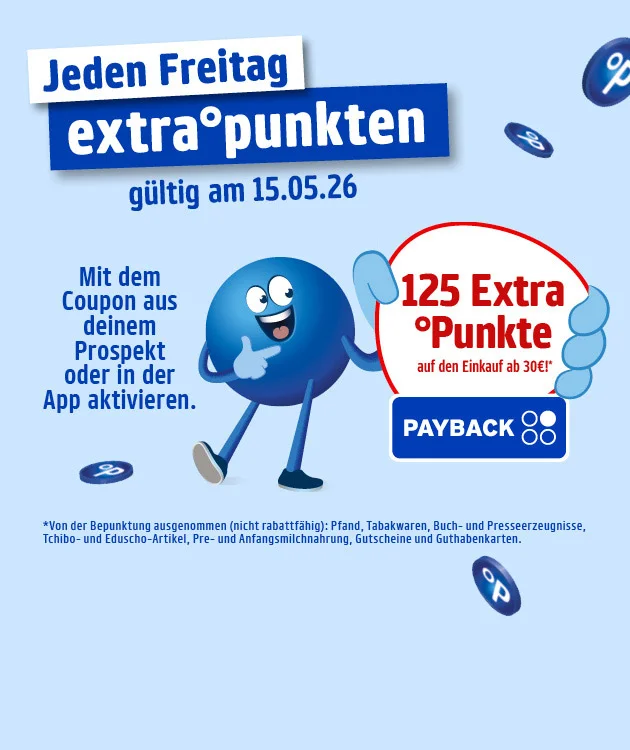 Diese Grafik zeigt einen hellblauen Hintergrund mit mehreren schwebenden, dunkelblauen Payback-Punktem&uuml;nzen. Oben links in zwei blauen Bannerleisten steht: &bdquo;Jeden Freitag extra&deg;punkten&ldquo;. Darunter in Blau: &bdquo;g&uuml;ltig am f&uuml;nfzehnten Mai zweitausendsechsundzwanzig&ldquo;. Links mittig in Blau: &bdquo;Mit dem Coupon aus deinem Prospekt oder in der App aktivieren.&ldquo; In der Mitte steht ein blauer Pointee mit gro&szlig;en Augen und l&auml;chelndem Gesicht, der nach rechts auf eine gro&szlig;e wei&szlig;e Sprechblase mit rotem Rand zeigt: &bdquo;einhundertf&uuml;nfundzwanzig Extra&deg;Punkte&ldquo; und darunter in Rot: &bdquo;auf den Einkauf ab drei&szlig;ig Euro!&ldquo; Unter der Sprechblase ein blaues Logo-Feld mit wei&szlig;er Schrift &bdquo;PAYBACK&ldquo; und vier wei&szlig;en Punkten. Unten klein als Sternchentext in Blau: &bdquo;Von der Bepunktung ausgenommen (nicht rabattf&auml;hig): Pfand, Tabakwaren, Buch- und Presseerzeugnisse, Tchibo- und Eduscho-Artikel, Pre- und Anfangsmilchnahrung, Gutscheine und Guthabenkarten.&ldquo; Ganz unten mittig ein wei&szlig;er Button mit roter Umrandung und roter Schrift &bdquo;Hier mehr erfahren&ldquo;, der zum Klicken einl&auml;dt.