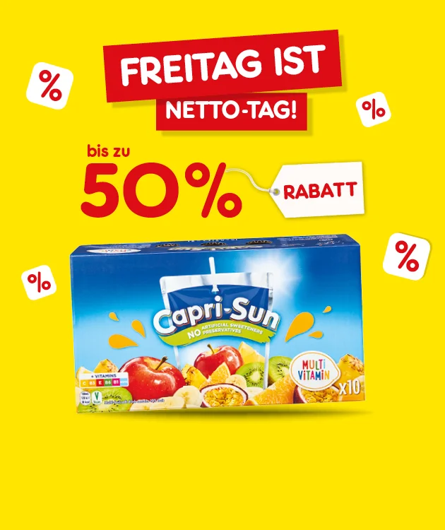 Die Grafik zeigt eine gelbe Hintergrundfl&auml;che mit einer Capri-Sun Multivitamin Zehnerpackung in der Mitte. Oben steht in wei&szlig;er Schrift auf rotem Hintergrund &bdquo;Freitag ist Netto-Tag!&ldquo;. Links daneben ist gro&szlig; &bdquo;F&uuml;nfzig Prozent Rabatt&ldquo; in roten Buchstaben und Zahlen zu sehen, das Wort &bdquo;Rabatt&ldquo; ist zus&auml;tzlich auf einem wei&szlig;en Schild hervorgehoben. Rund um die Capri-Sun-Packung sind mehrere rote Prozentzeichen verteilt. Unten befindet sich ein wei&szlig;-roter Button mit der Aufschrift &bdquo;Weitere Knaller-Angebote&ldquo;, der zum Klicken einl&auml;dt.