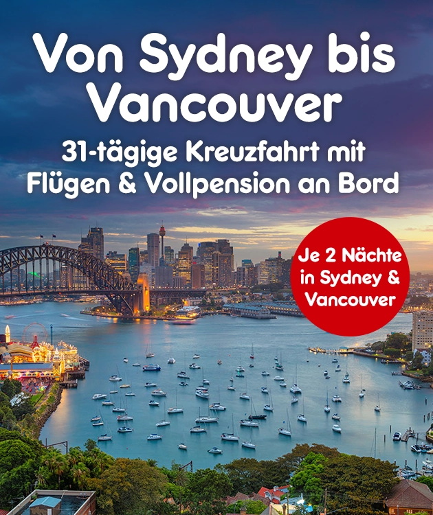von Sydney bis Vancouver. 31 t&auml;gige Kreuzfahrt mit Fl&uuml;gen & Vollpension. je 2 N&auml;chte in Sydney und Vancouver