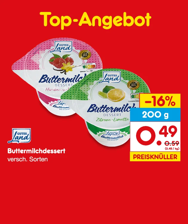 Diese Grafik zeigt auf rotem Hintergrund ein Top-Angebot f&uuml;r Gutes-Land-Buttermilchdessert in verschiedenen Sorten, darunter Himbeer und Zitrone-Limette. Zwei Produktbecher sind abgebildet. Der Preis betr&auml;gt neunundvierzig Cent f&uuml;r zweihundert Gramm, statt neunundf&uuml;nfzig Cent, mit sechzehn Prozent Preisersparnis und einem Grundpreis von zwei Euro f&uuml;nfundvierzig Cent je Kilogramm. Der Hinweis &bdquo;Preiskn&uuml;ller&ldquo; ist enthalten. Ein Button unten mit &bdquo;Weitere Angebote entdecken&ldquo; l&auml;dt zum Klicken ein.