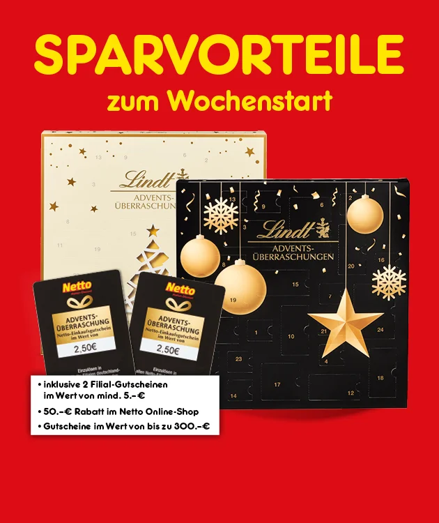 Diese Grafik zeigt auf rotem Hintergrund die gelbe &Uuml;berschrift &bdquo;SPARVORTEILE&ldquo;. Abgebildet sind zwei Lindt-Advents-&Uuml;berraschungen in Cremewei&szlig; und Schwarz mit goldenen Weihnachtskugeln, Schneeflocken, Sternen und einem Weihnachtsbaum sowie zwei schwarze Netto-Geschenkkarten. Der Hinweis lautet: &bdquo;Inklusive zwei Filial-Gutscheinen im Wert von mindestens f&uuml;nf Euro&ldquo;, &bdquo;f&uuml;nfzig Euro Rabatt im Netto Online-Shop&ldquo; und &bdquo;Gutscheine im Wert von bis zu dreihundert Euro&ldquo;. Der wei&szlig;e Butten unten &bdquo;Weitere Angebote entdecken&ldquo; l&auml;dt zum Klicken ein.