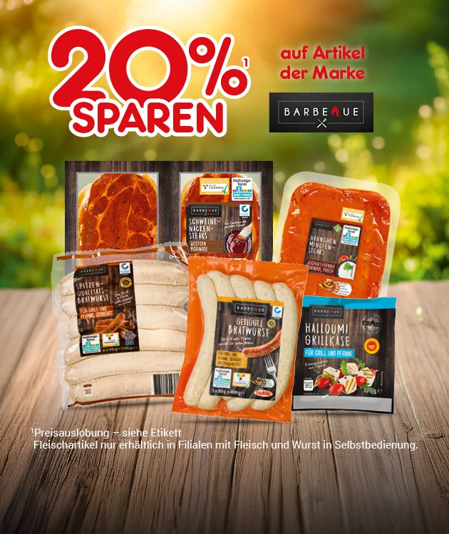 Diese Grafik zeigt vor unscharfem gr&uuml;nem Hintergrund und auf einem Holztisch den Hinweis &bdquo;zwanzig Prozent sparen&ldquo; mit einem Sternchen auf Artikel der Marke Barbecue sowie mehrere Produkte der Marke, darunter Schweinenackensteaks, marinierte Minutenschnitzel, Spitzen Qualit&auml;t Bratwurst, Gefl&uuml;gel Bratwurst und Halloumi Grillk&auml;se. Das Sternchen wird aufgel&ouml;st mit dem Text: &bdquo;Preisauslobung siehe Etikett. Fleischartikel nur erh&auml;ltlich in Filialen mit Fleisch und Wurst in Selbstbedienung.&ldquo; Unten befindet sich ein Button mit der Aufschrift &bdquo;Weitere Sparangebote entdecken&ldquo;, der zum Klicken einl&auml;dt.