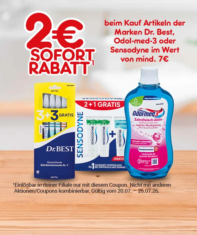 Diese Grafik zeigt auf hellem, leicht verschwommenem Hintergrund mit Holzfl&auml;che unten gro&szlig; den Hinweis &bdquo;zwei Euro Sofort Rabatt&ldquo;. Rechts daneben steht, dass der Rabatt beim Kauf von Artikeln der Marken Dr. Best, Odol-med-drei oder Sensodyne im Wert von mindestens sieben Euro gilt. Darunter sind Produkte dieser Marken abgebildet, darunter Dr.-Best-Zahnb&uuml;rsten in einer gelben Vorteilspackung, Sensodyne-Zahnpflegeprodukte und eine Flasche Odol-med-drei Mundsp&uuml;lung. Unten steht als Sternchentext, dass das Angebot nur in deiner Filiale mit diesem Coupon einl&ouml;sbar ist, nicht mit anderen Aktionen oder Coupons kombinierbar ist und vom zwanzigsten Juli bis zum f&uuml;nfundzwanzigsten Juli zweitausendsechsundzwanzig gilt. Ganz unten befindet sich ein wei&szlig;er Button mit rotem Rand und roter Schrift &bdquo;Weitere Sparangebote entdecken&ldquo;, der zum Klicken einl&auml;dt.