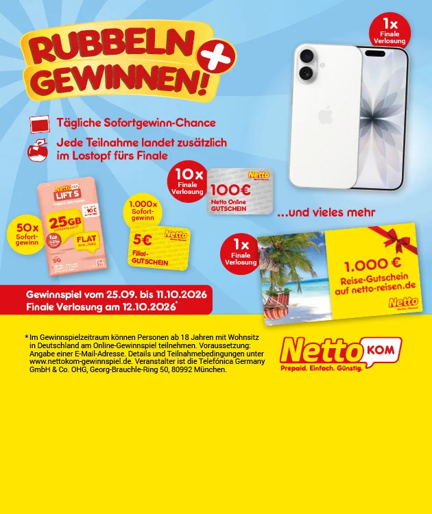 Diese Grafik zeigt auf grauem Strahlenhintergrund den gro&szlig;en gelb-roten Hinweis &bdquo;Rubbeln und gewinnen!&ldquo;, daneben die Aussagen &bdquo;T&auml;gliche Sofortgewinn-Chance&ldquo; und &bdquo;Jede Teilnahme landet zus&auml;tzlich im Lostopf f&uuml;rs Finale&ldquo;. Abgebildet sind m&ouml;gliche Gewinne: eine Netto-Kom-Lifts-Karte mit &bdquo;f&uuml;nfundzwanzig Gigabyte&ldquo; und dem Hinweis &bdquo;f&uuml;nfzigmal Sofortgewinn&ldquo;, ein &bdquo;f&uuml;nf Euro Filial-Gutschein&ldquo; mit &bdquo;eintausendmal Sofortgewinn&ldquo;, ein &bdquo;einhundert Euro Netto Online Gutschein&ldquo; mit &bdquo;zehnmal Finale Verlosung&ldquo;, ein &bdquo;eintausend Euro Reise-Gutschein auf netto-reisen.de&ldquo; mit &bdquo;einmal Finale Verlosung&ldquo; sowie ein Smartphone mit dem Hinweis &bdquo;einmal Finale Verlosung&ldquo; und dem Text &bdquo;&hellip;und vieles mehr&ldquo;. Unten steht in einem roten Kasten &bdquo;Gewinnspiel vom f&uuml;nfundzwanzigsten September bis elften Oktober zweitausendsechsundzwanzig, finale Verlosung am zw&ouml;lften Oktober zweitausendsechsundzwanzig" mit einem Sternchen. Im gelben Bereich darunter steht das Logo &bdquo;Netto Kom&ldquo; mit dem Slogan &bdquo;Prepaid. Einfach. G&uuml;nstig.&ldquo; sowie die Aufl&ouml;sung des Sternchens &bdquo;Im Gewinnspielzeitraum k&ouml;nnen Personen ab achtzehn Jahren mit Wohnsitz in Deutschland am Online-Gewinnspiel teilnehmen. Voraussetzung: angabe einer E-Mail-Adresse. Details und Teilnahmebedingungen unter www nettokom-gewinnspiel de. Veranstalter ist die Telef&oacute;nica Germany GmbH und Co. OHG, Georg-Brauchle-Ring f&uuml;nfzig, acht null neun zweiundneunzig M&uuml;nchen.&ldquo; Unten rechts l&auml;dt ein Button mit der Aufschrift &bdquo;Zum Gewinnspiel&ldquo; zum Klicken ein.