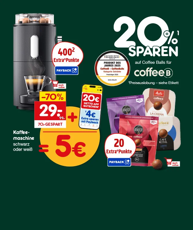 Grafik mit dunkelgr&uuml;nem Hintergrund. Links ist eine schwarze Kaffeemaschine mit einer kleinen Glastasse zu sehen, dar&uuml;ber ein Kaffeebohnenbeh&auml;lter. Daneben ein roter Kreis mit der wei&szlig;en Aufschrift "vierhundert Extra-Punkte" und Payback-Logo mit einer hochgestellten zwei. Daneben ein gelbes Rechteck mit "siebzig Prozent gespart" und dem Aktionspreis "neunundzwanzig Euro neunundneunzig" (statt alter Preis neunundneunzig Euro neunundneunzig). Darunter steht: "Kaffeemaschine schwarz oder wei&szlig;". In der Mitte ein gro&szlig;es gelbes Gleichheitszeichen und das Ergebnis "f&uuml;nf Euro". Daneben ein gelber Gutschein im Wert von zwanzig Euro mit dem Hinweis der hochgestellten zwei "vier Euro extra sparen mit Payback". Rechts davon stehen mehrere Coffee Balls Packungen verschiedener Sorten, zum Beispiel Espresso und Caf&eacute; Royal. Rot umrahmter Kreis: "zwanzig Extra-Punkte" mit Payback-Logo. Dar&uuml;ber ein gro&szlig;er wei&szlig;er Schriftzug: "Zwanzig Prozent sparen auf Coffee Balls f&uuml;r Coffee B". Die hochgestellte Eins nach "zwanzig Prozent" verweist in kleiner Schrift darunter auf den Hinweis: "Preisauslobung &ndash; siehe Etikett". Oberhalb rechts ein Goldsiegel: "Produkt des Jahres zweitausendf&uuml;nfundzwanzig, Coffee B &ndash; Coffee Balls, Kategorie Getr&auml;nke". Unten rechts ein wei&szlig;-roter Button mit dem Text: "Hier mehr erfahren", der zum Klicken einl&auml;dt.