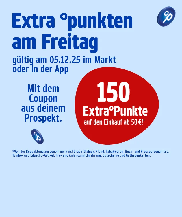 Bild mit hellblauem Hintergrund und mehreren Prozentzeichen. Oben rechts das Payback-Logo. Groß in blauer Schrift: „Extra °punkten am Freitag“. Darunter: „gültig am fünften Dezember zweitausendfünfundzwanzig im Markt oder in der App“. Weiter unten: „Mit dem Coupon aus deinem Prospekt.“ Rechts ein großer roter Kreis mit weißer Schrift: „einhundertfünfzig Extra°Punkte auf den Einkauf ab fünfzig Euro*“. Unten ein Sternchentext mit Hinweisen zu Ausnahmen: „Von der Bepunktung ausgenommen (nicht rabattfähig): Pfand, Tabakwaren, Buch- und Presseerzeugnisse, Tchibo- und Eduscho-Artikel, Pre- und Anfangsmilch­anfangsnahrung, Gutscheine und Guthabenkarten.“ Unten mittig ein weiß-roter Button mit der Aufschrift: „Hier mehr erfahren“, der zum Klicken einlädt.