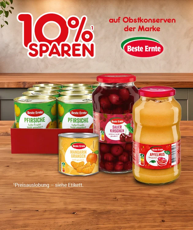 Diese Grafik zeigt vor einem hellen K&uuml;chenhintergrund den Hinweis &bdquo;10 % sparen&sup1; auf Obstkonserven der Marke Beste Ernte&ldquo;. Darunter sind verschiedene Gl&auml;ser und Dosen mit Obstkonserven abgebildet, darunter Pfirsiche, Sauerkirschen, Schattenmorellen und Apfelmus. Unten steht der Hinweis &bdquo;&sup1;Preisauslobung &ndash; siehe Etikett.&ldquo; Unten in der Mitte l&auml;dt ein Button mit der Aufschrift &bdquo;Weitere Sparangebote entdecken&ldquo; zum Klicken ein.