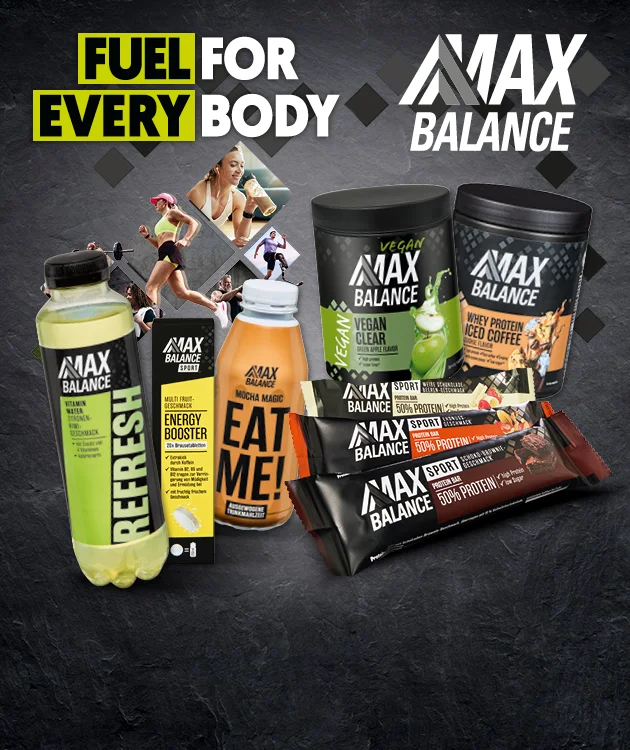 Diese Grafik zeigt auf dunklem, steinartig strukturiertem Hintergrund den Werbeschriftzug &bdquo;Fuel for Every Body&ldquo;, rechts oben das Logo &bdquo;Max Balance&ldquo;, in der Mitte f&uuml;nf Max-Balance-Produkte: eine gr&uuml;ne Flasche &bdquo;Refresh&ldquo;, eine beige Flasche &bdquo;Eat Me! Mocha Magic&ldquo;, eine schwarze Dose &bdquo;Vegan Clear&ldquo;, eine schwarze Dose &bdquo;Whey Protein Iced Coffee&ldquo; sowie mehrere Proteinriegel mit der Aufschrift &bdquo;Sports Protein&ldquo; und &bdquo;f&uuml;nfzig Prozent Protein&ldquo;. Links sind mehrere kleine Bilder von sportlichen Menschen in Bewegung zu sehen. Unten steht in einem wei&szlig;en Button mit roter Umrandung &bdquo;Jetzt Angebote entdecken&ldquo;, der zum Klicken einl&auml;dt.